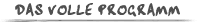Das Volle  
Programm