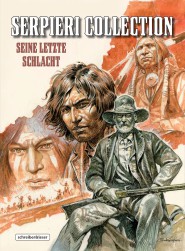 Serpieri Collection – Western – 6. Seine letzte Schlacht