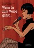 Wenn du zum Weibe gehst...